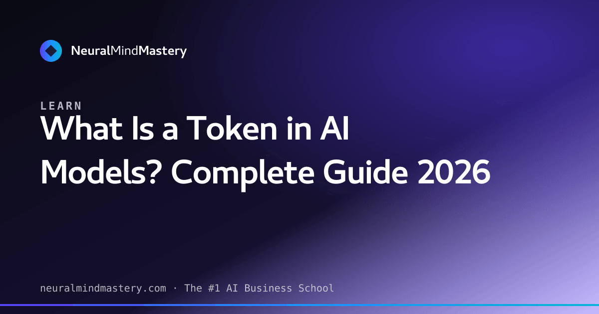 What Is a Token in AI Models? Complete Guide 2026 | NeuralMindMastery